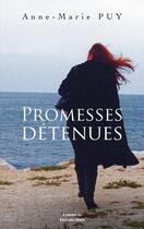 Couverture du livre « Promesses détenues » de Marie-Anne Puy aux éditions Editions Maia
