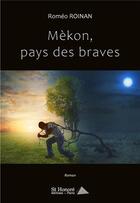 Couverture du livre « Mekon, pays des braves » de Roinan Romeo aux éditions Saint Honore Editions