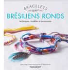 Couverture du livre « Le kit bracelets brésiliens ronds » de Agnes Delage-Calvet aux éditions Marabout