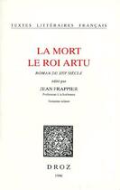 Couverture du livre « La mort, le roi Artu ; roman du XIIIe siècle » de Jean Frappier aux éditions Droz