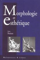 Couverture du livre « Morphologie Et Esthetique » de Petitot J aux éditions Maisonneuve Larose