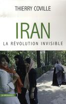 Couverture du livre « Iran, la révolution invisible » de Thierry Coville aux éditions La Decouverte