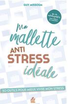 Couverture du livre « Ma malette anti stress idéale : 50 outils pour mieux vivre mon stress » de Guy Missoum aux éditions Esf