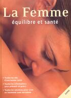 Couverture du livre « La Femme ; Equilibre Et Sante » de Lesley Hickin aux éditions Sand