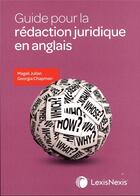 Couverture du livre « Guide pour la rédaction juridique en anglais » de Magali Julian et Georgia Chapman aux éditions Lexisnexis