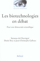 Couverture du livre « Les Biotechnologies En Debat ; Pour Une Democratie Scientifique » de Jean-Christophe Galloux et Suzanne De Chevigne et Daniel Boy aux éditions Balland