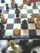Couverture du livre « Les echecs - initiation et strategies » de  aux éditions Atlas