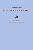 Couverture du livre « Seigneur vocabulaire » de Richard Rognet aux éditions La Difference