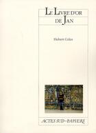 Couverture du livre « Le livre d'or de Jan » de Hubert Colas aux éditions Actes Sud