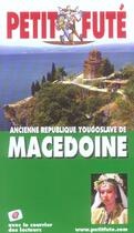 Couverture du livre « ANCIENNE REPUBLIQUE YOUGOSLAVE DE MACEDOINE (1re édition) » de Collectif Petit Fute aux éditions Le Petit Fute