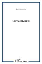 Couverture du livre « Mentale machine » de Daniel Simonnet aux éditions L'harmattan