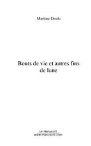 Couverture du livre « Bouts de vie et autres fins de lune » de Martine Douls aux éditions Editions Le Manuscrit