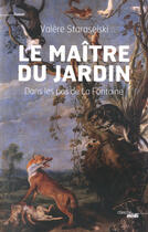 Couverture du livre « Le maître du jardin ; dans les pas de La Fontaine » de Valere Staraselski aux éditions Le Cherche-midi