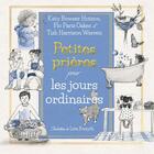 Couverture du livre « Petites prières pour les jours ordinaires » de Tish Harrison Warren et Katy Bowser Hutson et Flo Paris Oakes et Liita Forsyth aux éditions Excelsis