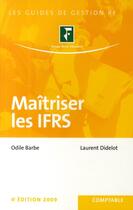 Couverture du livre « Maîtriser les IFRS (4e édition) » de Laurent Didelot et Odile Barbe-Dandon aux éditions Revue Fiduciaire