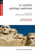 Couverture du livre « Le systeme politique americain - cinquieme edition revue et augmentee » de Fortmann/Martin aux éditions Les Presses De L'universite De Montreal