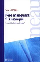 Couverture du livre « Père manquant, fils manqué ; que sont les hommes devenus ? » de Guy Corneau aux éditions Editions De L'homme