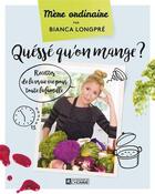 Couverture du livre « Quéssé qu'on mange ? » de Bianca Longpre aux éditions Editions De L'homme
