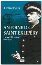 Couverture du livre « Antoine de Saint Exupéry - tome 1 La soif d'exister (1900-1936) » de Bernard Marck aux éditions Archipel