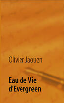 Couverture du livre « Eau de vie d'Evergreen » de Olivier Jaouen aux éditions Books On Demand