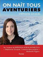 Couverture du livre « On naît tous aventuriers » de Stephanie Gicquel aux éditions Ramsay Illustre