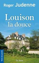 Couverture du livre « Louison la douce » de Roger Judenne aux éditions De Boree