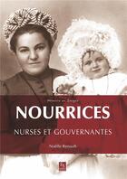Couverture du livre « Nourrices, nurses et gouvernantes » de Noelle Renault aux éditions Editions Sutton