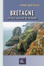 Couverture du livre « Bretagne (un pays couleur de mémoire) » de Henri Queffelec aux éditions Editions Des Regionalismes