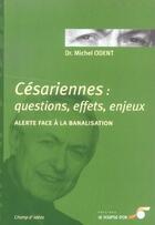 Couverture du livre « Cesariennes : questions, effets, enjeux » de Michel Odent aux éditions Le Souffle D'or