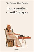 Couverture du livre « Casse-têtes, jeux et mathématiques » de Herve Gianella et Yves Dutrieux aux éditions Vuibert