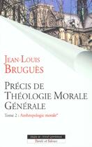 Couverture du livre « Precis de theologie morale generale t2 vol1 » de Jean-Louis Brugues aux éditions Parole Et Silence