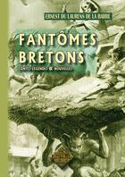 Couverture du livre « Fantômes bretons ; contes légendes & nouvelles » de Ernest Du Laurens De La Barre aux éditions Editions Des Regionalismes