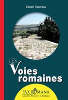 Couverture du livre « Les voies romaines en Gaule » de Benoit Rondeau aux éditions Ysec