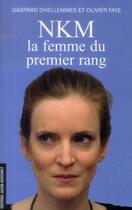Couverture du livre « NKM, la femme du premier rang » de Olivier Faye et Gaspard Dhellemmes aux éditions Jacob-duvernet