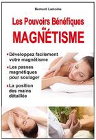Couverture du livre « Les pouvoirs bénéfiques du magnétisme » de Bernard Lemoine aux éditions Exclusif
