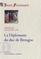 Couverture du livre « Chroniques t.12 (1386-1388) ; la diplomatie du duc de Bretagne » de Jean Froissart aux éditions Paleo
