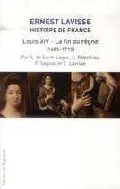 Couverture du livre « Histoire de France de Lavisse t.15 ; Louis XIV et la fin du règne (1684-1715) » de Ernest Lavisse aux éditions Des Equateurs