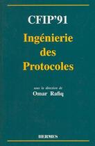 Couverture du livre « Cfip'91 ingenierie des protocoles » de Rafiq Omar aux éditions Hermes Science Publications