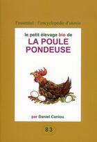 Couverture du livre « Le petit élevage bio de la poule pondeuse » de Daniel Caniou aux éditions Utovie