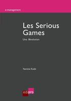 Couverture du livre « Les serious games ; une révolution » de Yasmine Kasbi aux éditions Cci De Liege Edipro