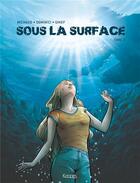 Couverture du livre « Sous la surface Tome 2 » de Martin Michaud et Gihef et Marco Dominici aux éditions Kennes Editions
