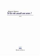 Couverture du livre « Si la vie avait un sens ! » de Dejean aux éditions Michel De Maule