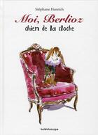 Couverture du livre « Moi, Berlioz, chien de la cloche » de Stephane Henrich aux éditions Kaleidoscope