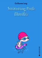 Couverture du livre « Swimming poule mouillée » de Guillaume Long aux éditions La Joie De Lire