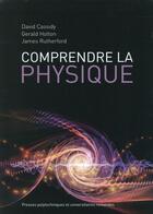 Couverture du livre « Comprendre la physique » de David Cassidy et James Rutherford et Gerald James Holton aux éditions Ppur