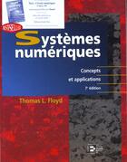 Couverture du livre « Systemes Numeriques ; Concepts Et Applications ; 7e Edition » de Thomas L. Floyd aux éditions Reynald Goulet