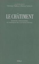 Couverture du livre « Le chatiment - histoire, philosophie et pratiques de la justice penale » de Nadeau/Vacheret aux éditions Liber