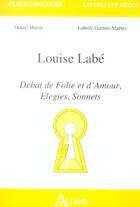 Couverture du livre « Louise labe - debat de folie et d'amour, elegies, sonnets » de Martin/Garnier-Marth aux éditions Atlande Editions