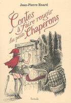 Couverture du livre « Contes à faire rougir les petits chaperons » de Jean-Pierre Enard aux éditions Finitude