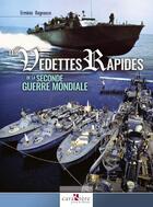 Couverture du livre « Les vedettes rapides de la Seconde Guerre mondiale » de Erminio Bagnasco aux éditions Caraktere